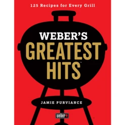 Weber's Greatest Hits: 125 Classic Recipes For Every Grill By Jamie Purviance